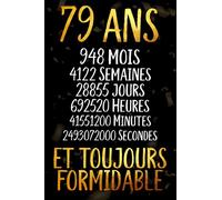 79 ans et toujours formidable: Joyeux Anniversaire 79 ans , Idée Cadeau Personnalisé pour Homme et Femme, Fille, Garçon, Soeur, Frére...carnet de notes joyeux anniversaire humour , 110 pages