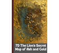 7D The Lion's Secret Map of Ash and Gold: Lions Short Story: Seven Dimensions of Adventure and Mystery