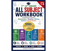 7th-8th Grade All Subject Workbook: Core Subjects, Comprehensive Practice in Math, Reading, Writing, Science, and Social Studies with Exercises, Review Tests, and Answer Explanations.