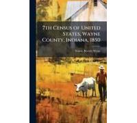 7th Census Of United States, Wayne County, Indiana, 1850