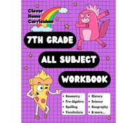 7th Grade All Subject Workbook: Grade 7 All-In-One Workbook (Homeschool 7th Grade Curriculum)