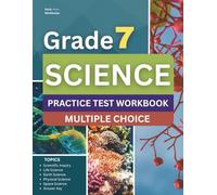 7th Grade Science Workbook: Grade 7 Practice Test Multiple Choice Questions with Scientific Inquiry, Earth, Physical, Life, Space Science and Engineering