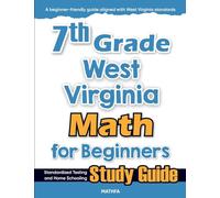 7th Grade West Virginia Math for Beginners: Standardized Testing and Home Schooling Study Guide
