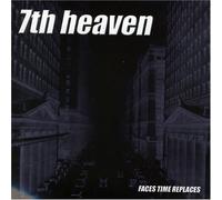 7th Heaven - Faces Time Replaces