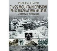 7th SS Mountain Division Prinz Eugen At War 19411945 by Ian Baxter Unknown (Auteur)