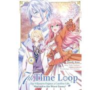 7th Time Loop: The Villainess Enjoys a Carefree Life Married to Her Worst Enemy! 6 (Manga)