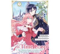 7th Time Loop: The Villainess Enjoys a Carefree Life Married to Her Worst Enemy! 7 (Manga)