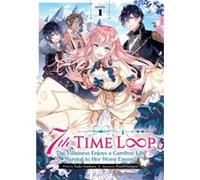7th Time Loop The Villainess Enjoys a Carefree Life Married to Her Worst Enemy Light Novel Vol. 1 by Touko Amekawa Touko Amekawa (Auteur)