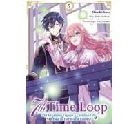 7th Time Loop: The Villainess Enjoys A Carefree Life Married To Her Worst Enemy! (Manga), Band 05 (Deutsche Ausgabe)