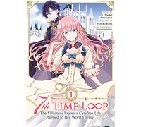 7th Time Loop: The Villainess Enjoys a Carefree Life Married to Her Worst Enemy! (Manga) Vol. 1
