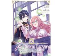 7th Time Loop: The Villainess Enjoys a Carefree Life Married to Her Worst Enemy! (Manga) Vol. 5