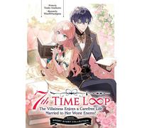 7th Time Loop: The Villainess Enjoys a Carefree Life Married to Her Worst Enemy! Short Story Collection (Light Novel) - Touko Amekawa - Airship - ebook (ePub) - Livre