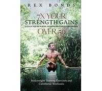 7x Your Strength Gains Even If You're A Man, Woman Or Clueless Beginner Over 50