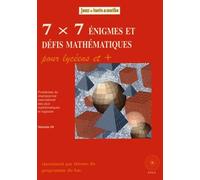 7x7 énigmes et défis mathématiques pour les lycéens