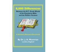 8,000 Differences Between The N.T. Greek Words Of The King James Bible And The Modern Versions