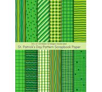 8.5 X 11" St. Patrick’s Day Pattern Scrapbook Paper: Double-sided Colorful Craft Sheet, Personised Invitation, Album and DIY Project Decorative ... Color Interior, 12 Festive Designs, 24 Sheets