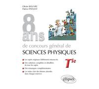 8 ans de Concours général de sciences physiques - sujets corrigés de 2012 à 2019 - Olivier Bouvry - Ellipses - broché - Scolaire / Universitaire