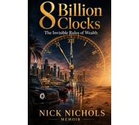 8 Billion Clocks: The Invisible Rules of Wealth