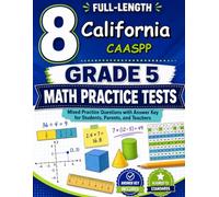 8 California CAASPP Grade 5 Math Practice Tests: Seven chances to read carefully, solve smartly, and grow stronger