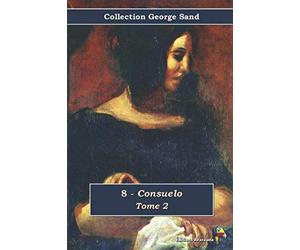 8 - Consuelo - Tome 2 - Collection George Sand: Texte intégral