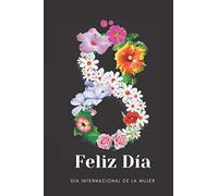 8 de Marzo Feliz dia de la Mujer: Día Internacional de la Mujer Regalo Original y Divertido Mujer Hombre Agenda o Diario Personal 120 Páginas, 6X9/Cuaderno de Notas, Libreta de Apuntes.