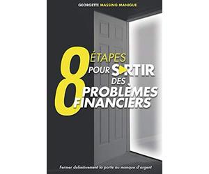 8 Étapes pour sortir des problèmes financiers: Fermez définitivement la porte au manque d'argent