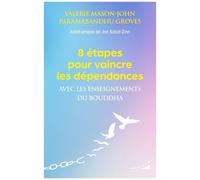 8 Étapes Pour Vaincre Les Dépendances Avec Les Enseignements Du Bouddha