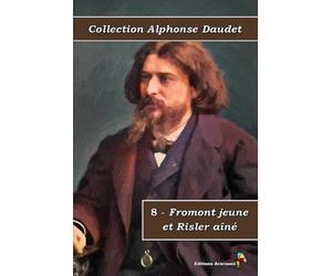 8 - Fromont jeune et Risler aîné - Collection Alphonse Daudet - Éditions Ararauna: Texte intégral