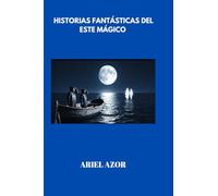 8 historias fantásticas del este mágico uruguayo