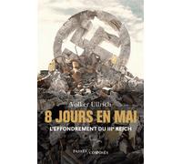 8 jours en mai L'effondrement du IIIe Reich - Denis-Armand Canal - Passés Composés - broché - Essai