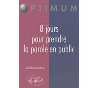 8 jours pour prendre la parole en public - Isabelle Gauducheau - Ellipses - broché - Guide
