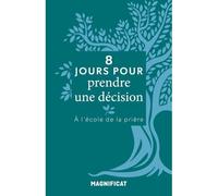 8 jours pour … prendre une décision - Collectif - Magnificat - broché - Essai