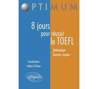 8 jours pour préparer et réussir le TOEFL