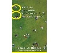 8 Keys To Building Your Best Relationships
