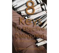 8 Keys to Effective Delegation: A Management Fable