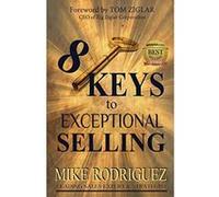 8 Keys to Exceptional Selling: Become the Salesperson You Were Meant to Be - [Version Originale] Rodriguez Mike, Ziglar Tom (Auteur)