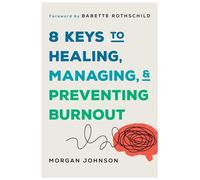 8 Keys to Healing, Managing, and Preventing Burnout - Morgan Johnson - W. w. norton & company - ebook (ePub) - Livre