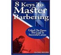 8 Keys to Master Barbering Moore, Andre (Auteur)
