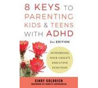 8 Keys To Parenting Kids & Teens With Adhd