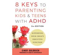 8 Keys to Parenting Kids & Teens with ADHD Supporting Your Child's Executive Function - Cindy Goldrich MEd - W. w. norton & company - ebook (ePub) - Livre