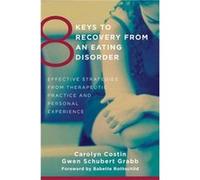 8 Keys to Recovery from an Eating Disorder Carolyn Costin, Gwen Schubert Grabb (Auteur)
