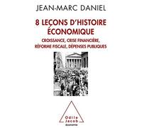 8 leçons d'histoire économique: Croissance, crise financière, réforme fiscale, dépenses publiques