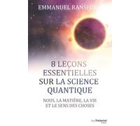 8 Leçons Faciles Sur La Physique Quantique - Nous, La Matière Et Le Sens Des Choses