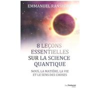 8 Leçons Faciles Sur La Physique Quantique - Nous, La Matière Et Le Sens Des Choses