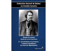 8 - Les Parisiens en province : L’illustre Gaudissart - La muse du département - Collection Honoré de Balzac - La Comédie humaine - Études de mœurs - ... province - Éditions Ararauna: Texte intégral