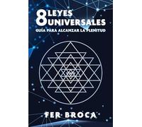 8 leyes universales: Guía para alcanzar la plenitud