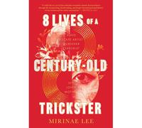 8 Lives Of A Century-Old Trickster