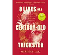 8 Lives of a Century-Old Trickster: Longlisted for the Women's Prize for Fiction 2024