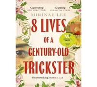 8 Lives of a Century-Old Trickster: Longlisted for the Women's Prize for Fiction 2024