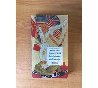 8 mai 1945: La victoire en Europe